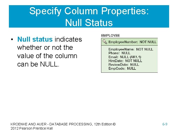 Specify Column Properties: Null Status • Null status indicates whether or not the value
