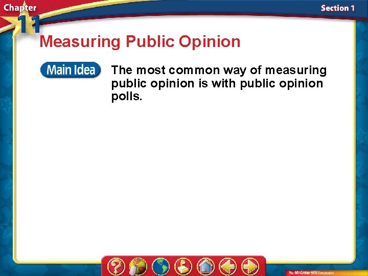 Measuring Public Opinion The most common way of measuring public opinion is with public