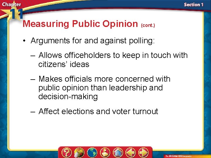 Measuring Public Opinion (cont. ) • Arguments for and against polling: – Allows officeholders