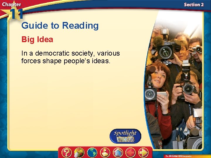 Guide to Reading Big Idea In a democratic society, various forces shape people’s ideas.