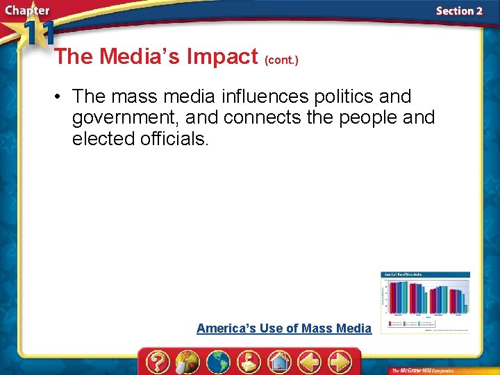 The Media’s Impact (cont. ) • The mass media influences politics and government, and