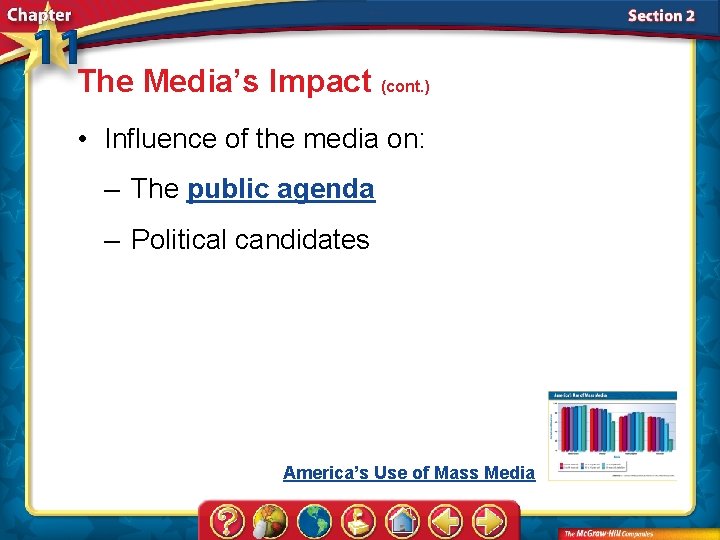 The Media’s Impact (cont. ) • Influence of the media on: – The public