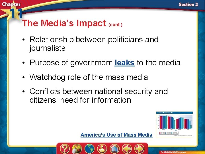 The Media’s Impact (cont. ) • Relationship between politicians and journalists • Purpose of
