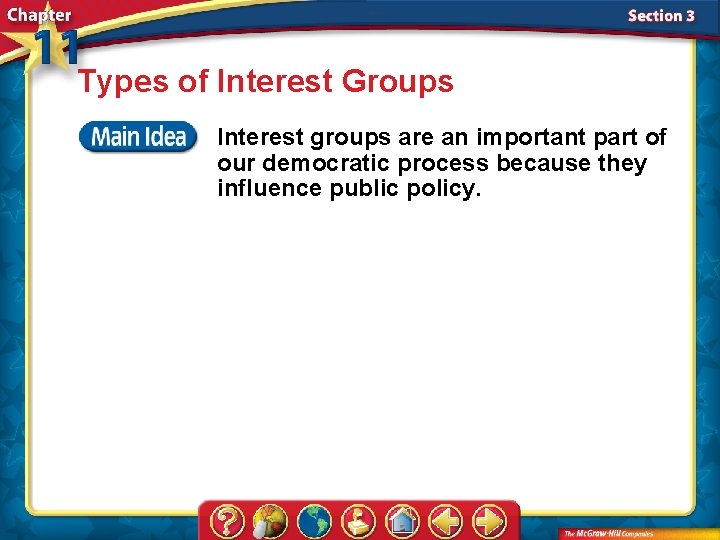 Types of Interest Groups Interest groups are an important part of our democratic process