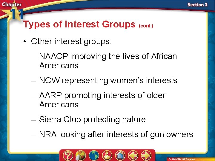 Types of Interest Groups (cont. ) • Other interest groups: – NAACP improving the