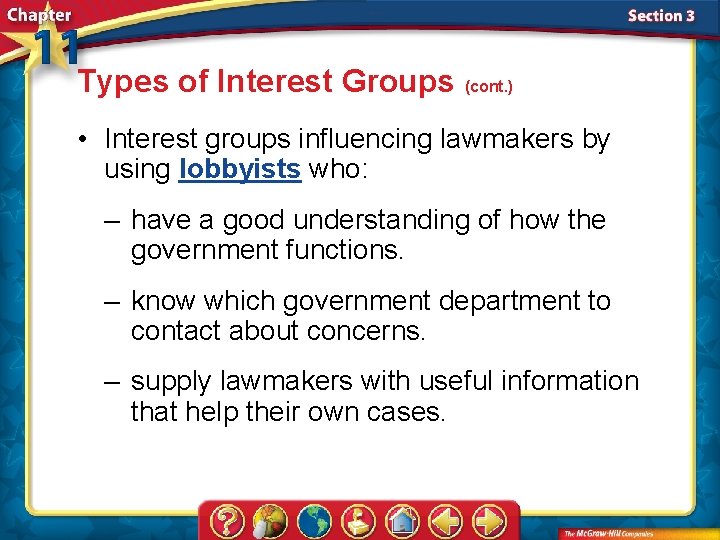 Types of Interest Groups (cont. ) • Interest groups influencing lawmakers by using lobbyists