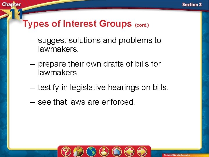 Types of Interest Groups (cont. ) – suggest solutions and problems to lawmakers. –