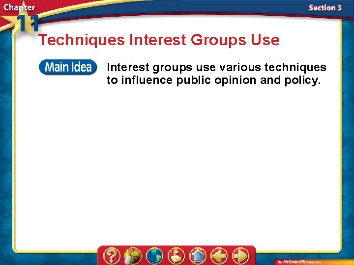 Techniques Interest Groups Use Interest groups use various techniques to influence public opinion and