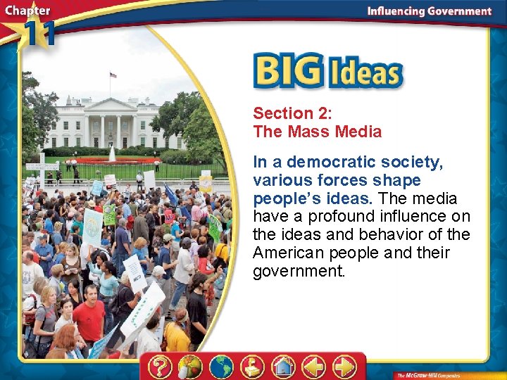 Section 2: The Mass Media In a democratic society, various forces shape people’s ideas.