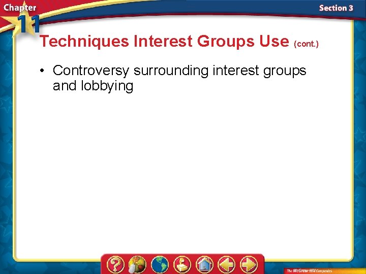 Techniques Interest Groups Use (cont. ) • Controversy surrounding interest groups and lobbying 