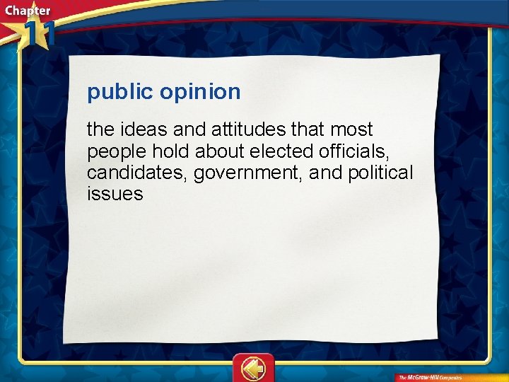 public opinion the ideas and attitudes that most people hold about elected officials, candidates,
