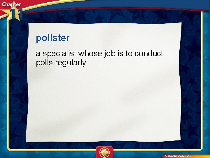 pollster a specialist whose job is to conduct polls regularly 