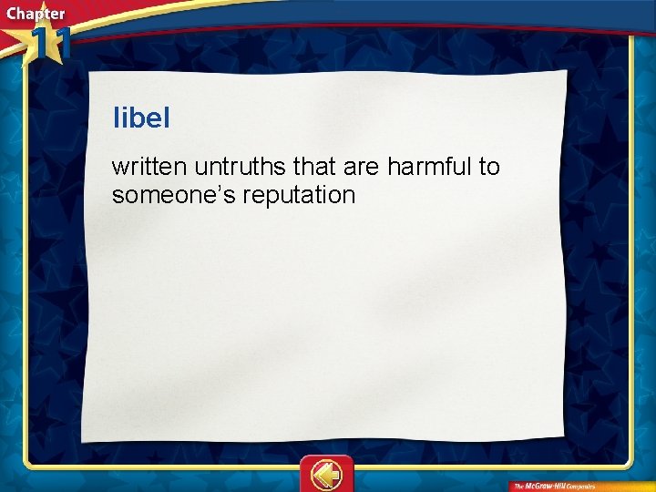 libel written untruths that are harmful to someone’s reputation 