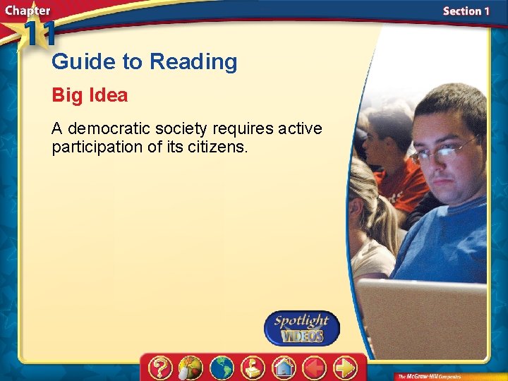 Guide to Reading Big Idea A democratic society requires active participation of its citizens.