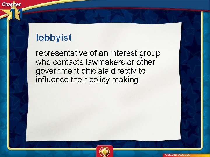 lobbyist representative of an interest group who contacts lawmakers or other government officials directly