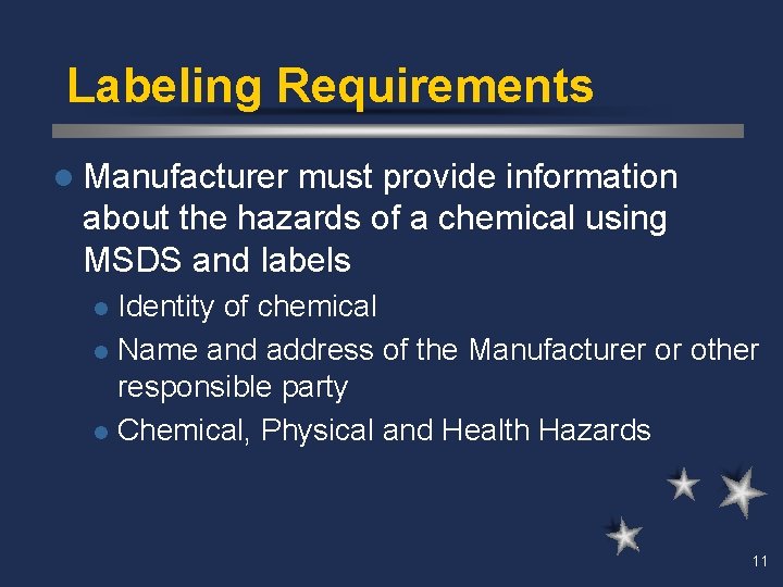 Labeling Requirements l Manufacturer must provide information about the hazards of a chemical using