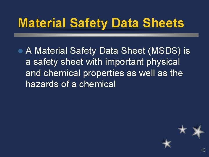 Material Safety Data Sheets l. A Material Safety Data Sheet (MSDS) is a safety