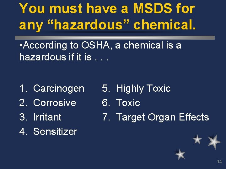 You must have a MSDS for any “hazardous” chemical. • According to OSHA, a