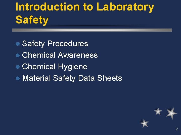 Introduction to Laboratory Safety l Safety Procedures l Chemical Awareness l Chemical Hygiene l