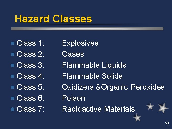 Hazard Classes l Class 1: l Class 2: l Class 3: l Class 4: