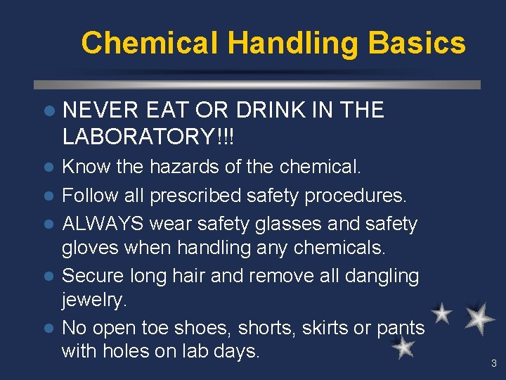Chemical Handling Basics l NEVER EAT OR DRINK IN THE LABORATORY!!! l l l