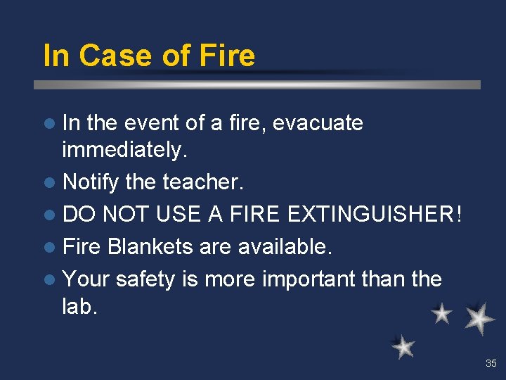 In Case of Fire l In the event of a fire, evacuate immediately. l