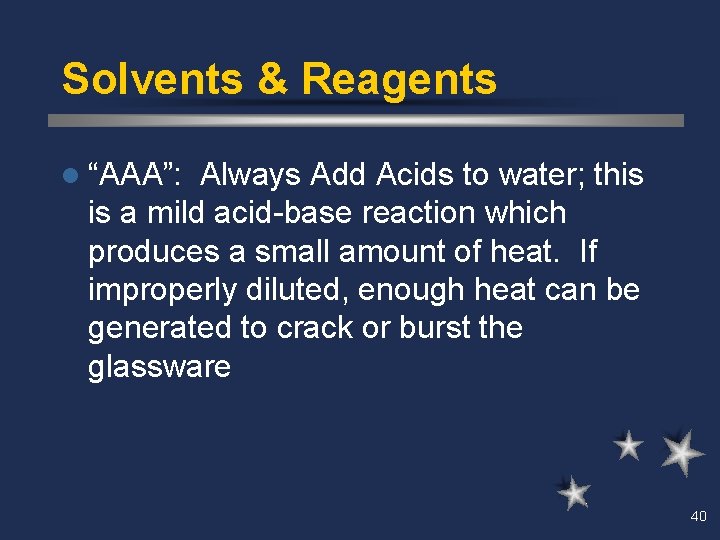 Solvents & Reagents l “AAA”: Always Add Acids to water; this is a mild