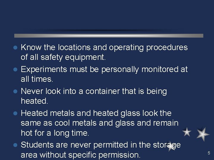 l l l Know the locations and operating procedures of all safety equipment. Experiments