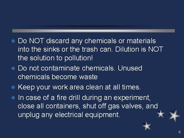 Do NOT discard any chemicals or materials into the sinks or the trash can.