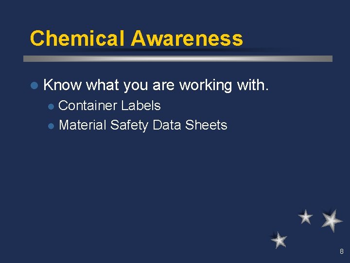 Chemical Awareness l Know what you are working with. Container Labels l Material Safety