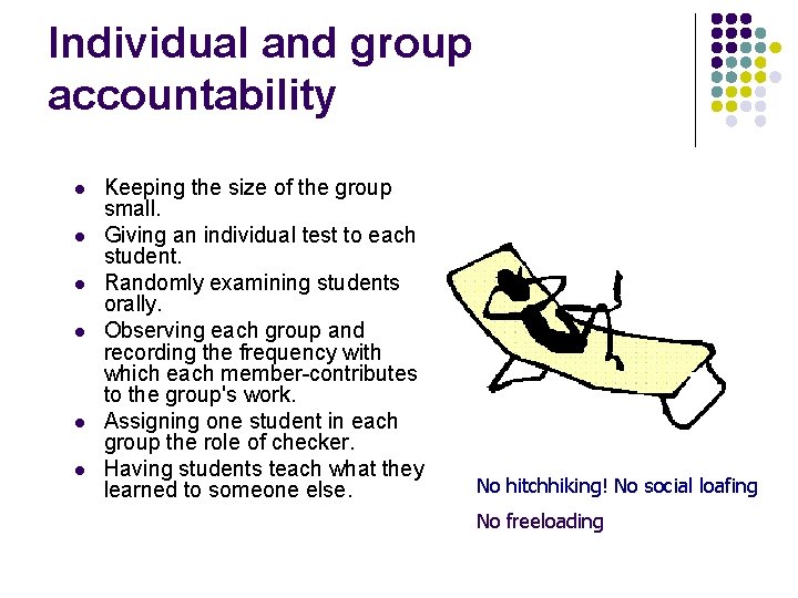 Individual and group accountability l l l Keeping the size of the group small.