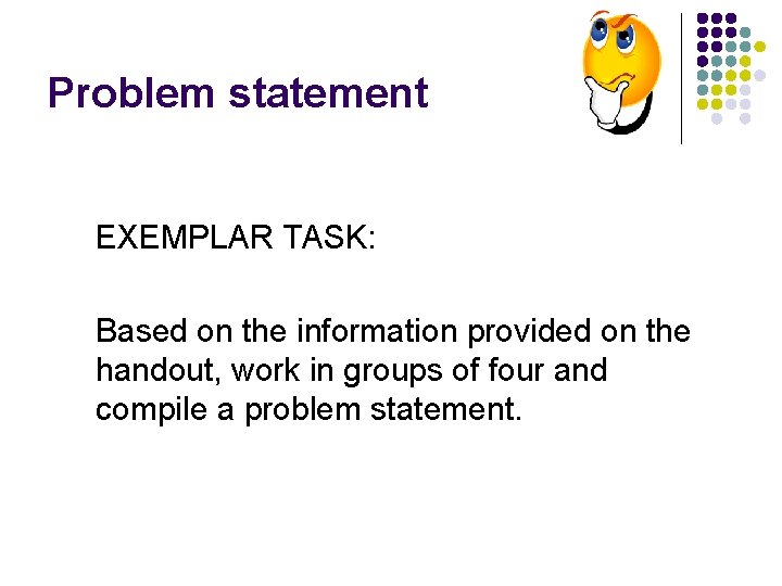 Problem statement EXEMPLAR TASK: Based on the information provided on the handout, work in