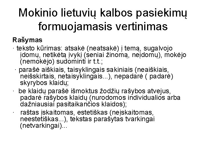 Mokinio lietuvių kalbos pasiekimų formuojamasis vertinimas Rašymas · teksto kūrimas: atsakė (neatsakė) į temą,
