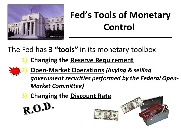 Fed’s Tools of Monetary Control The Fed has 3 “tools” in its monetary toolbox: