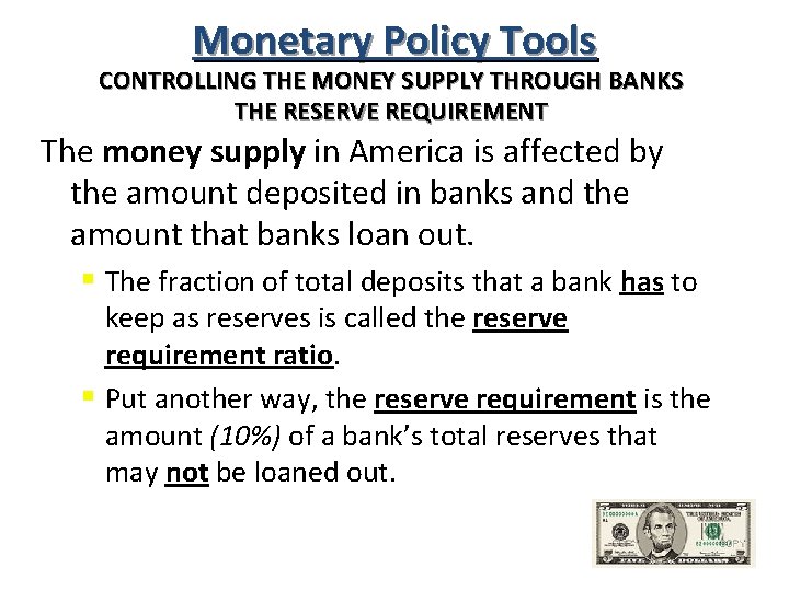 Monetary Policy Tools CONTROLLING THE MONEY SUPPLY THROUGH BANKS THE RESERVE REQUIREMENT The money