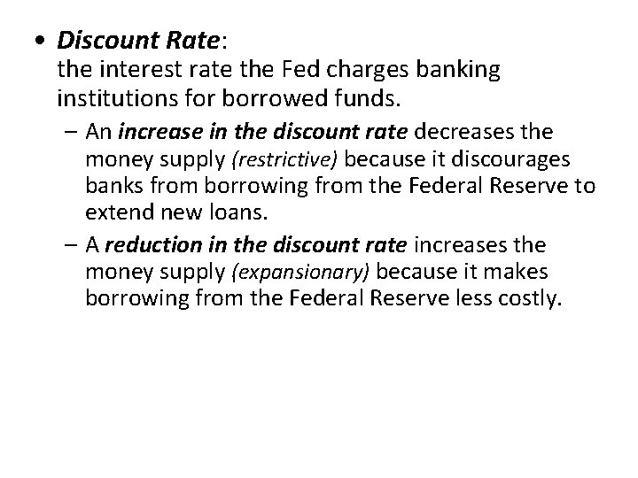  • Discount Rate: the interest rate the Fed charges banking institutions for borrowed