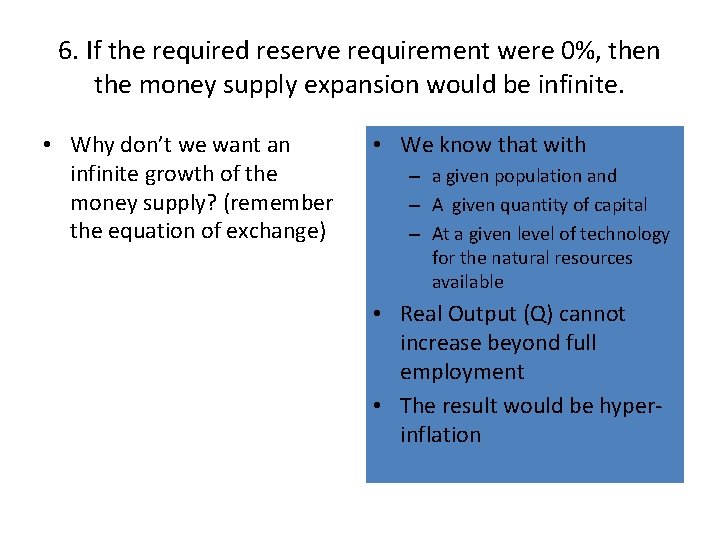 6. If the required reserve requirement were 0%, then the money supply expansion would