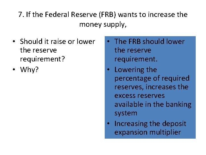 7. If the Federal Reserve (FRB) wants to increase the money supply, • Should