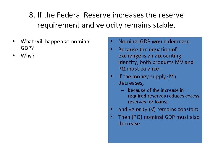 8. If the Federal Reserve increases the reserve requirement and velocity remains stable, •