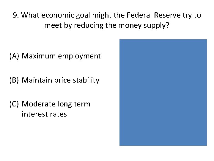 9. What economic goal might the Federal Reserve try to meet by reducing the