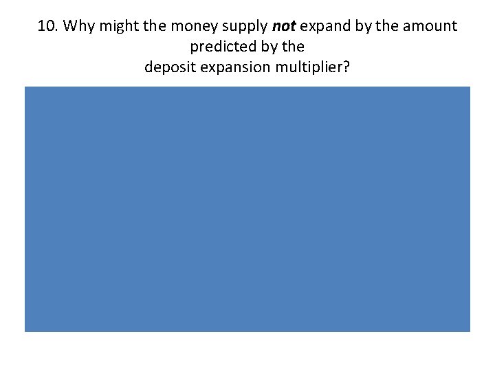 10. Why might the money supply not expand by the amount predicted by the
