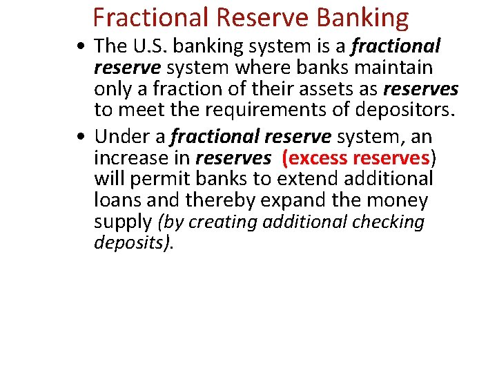Fractional Reserve Banking • The U. S. banking system is a fractional reserve system