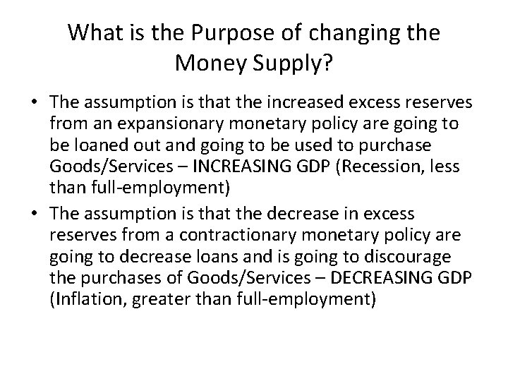 What is the Purpose of changing the Money Supply? • The assumption is that