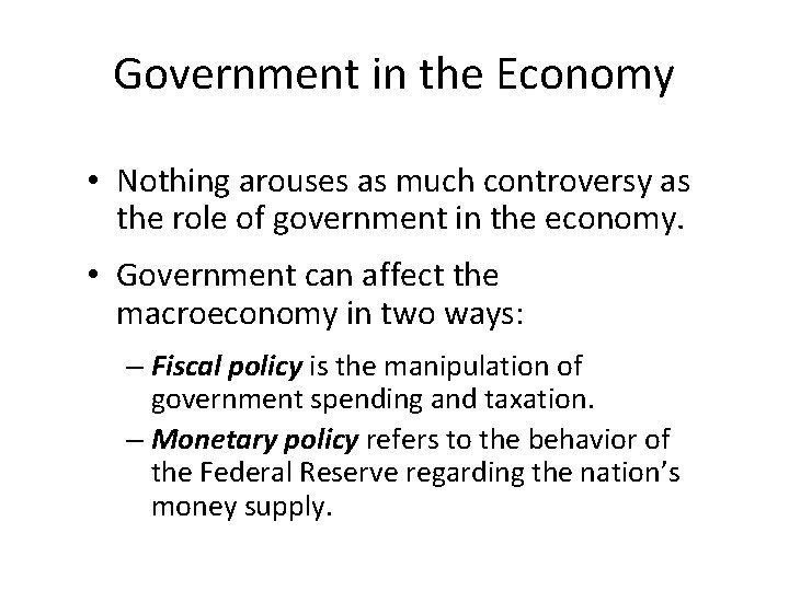 Government in the Economy • Nothing arouses as much controversy as the role of