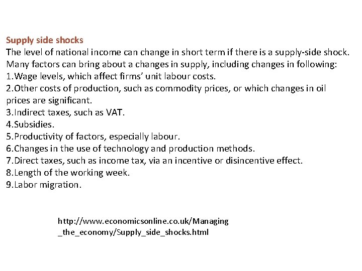 Supply side shocks The level of national income can change in short term if