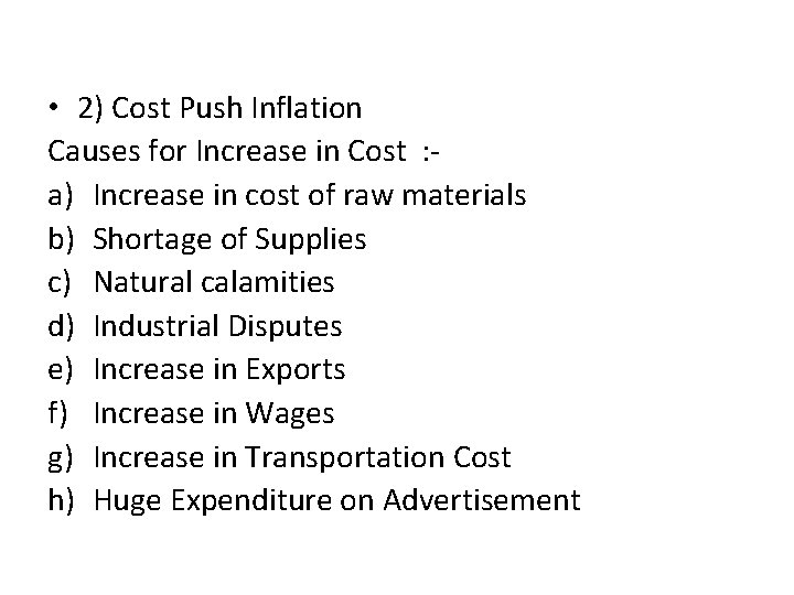  • 2) Cost Push Inflation Causes for Increase in Cost : a) Increase