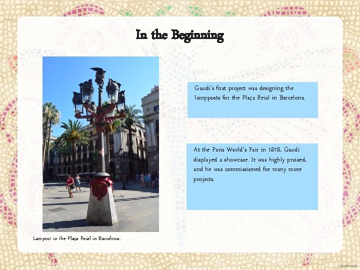 In the Beginning Gaudi’s first project was designing the lampposts for the Plaça Reial