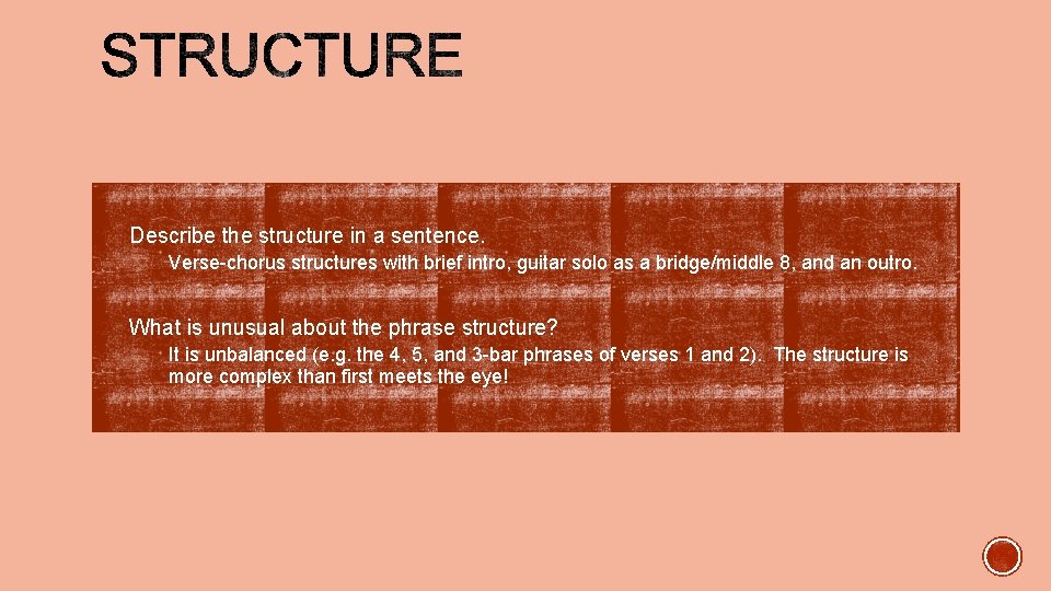 1. Describe the structure in a sentence. • Verse-chorus structures with brief intro, guitar