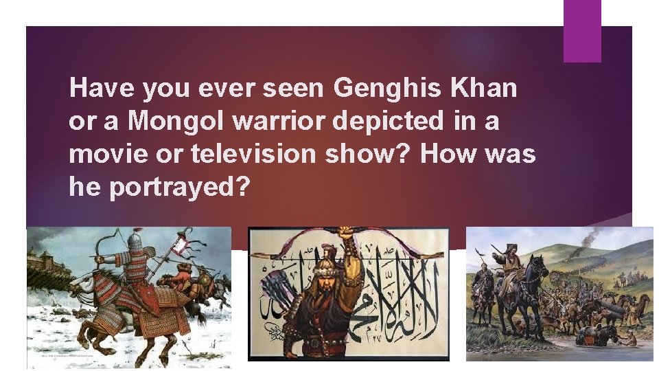 Have you ever seen Genghis Khan or a Mongol warrior depicted in a movie