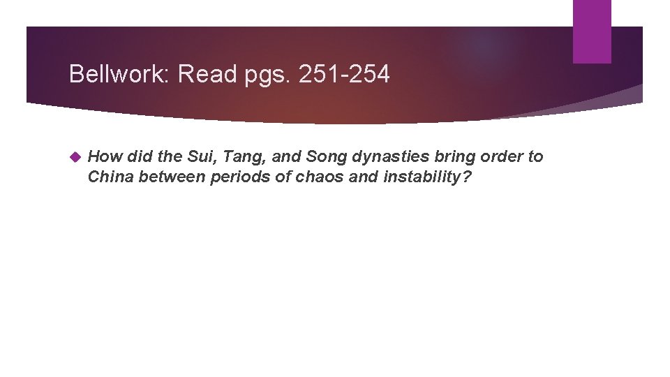 Bellwork: Read pgs. 251 -254 How did the Sui, Tang, and Song dynasties bring